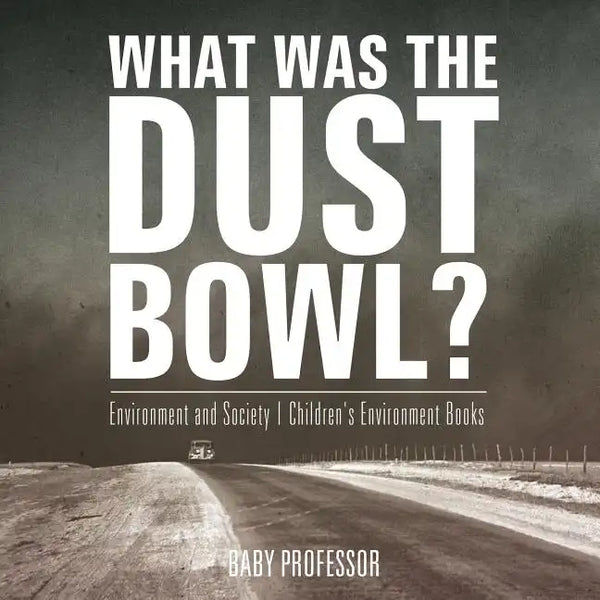 What Was The Dust Bowl? Environment and Society Children's Environment Books - Paperback