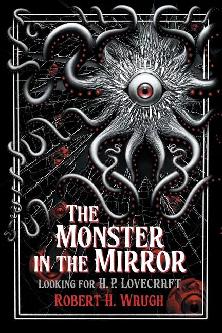 The Monster in the Mirror: Looking for H. P. Lovecraft - Paperback
