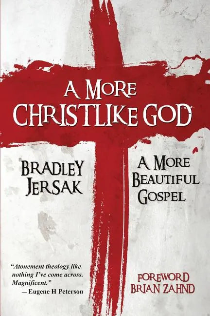 A More Christlike God: A More Beautiful Gospel - Paperback