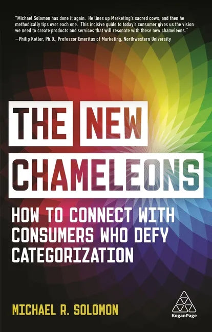 The New Chameleons: How to Connect with Consumers Who Defy Categorization - Hardcover