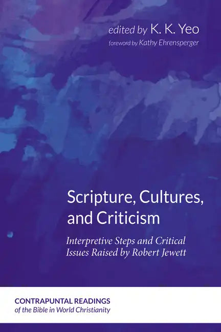 Scripture, Cultures, and Criticism: Interpretive Steps and Critical Issues Raised by Robert Jewett - Hardcover
