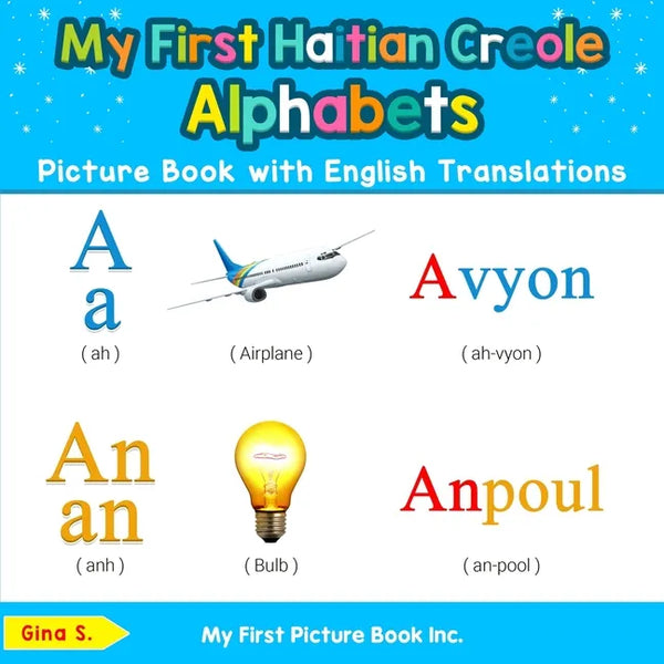 My First Haitian Creole Alphabets Picture Book with English Translations: Bilingual Early Learning & Easy Teaching Haitian Creole Books for Kids - Paperback