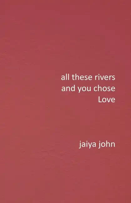 All These Rivers and You Chose Love - Paperback