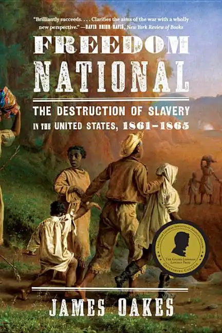 Freedom National: The Destruction of Slavery in the United States, 1861-1865 - Paperback