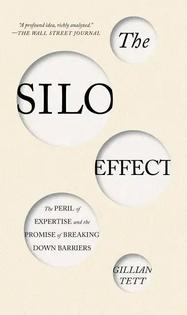 The Silo Effect: The Peril of Expertise and the Promise of Breaking Down Barriers - Paperback