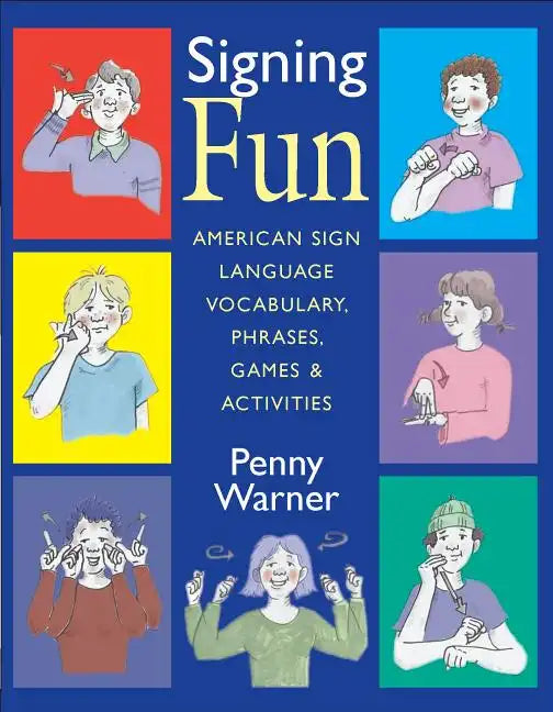 Signing Fun: American Sign Language Vocabulary, Phrases, Games, and Activities - Paperback