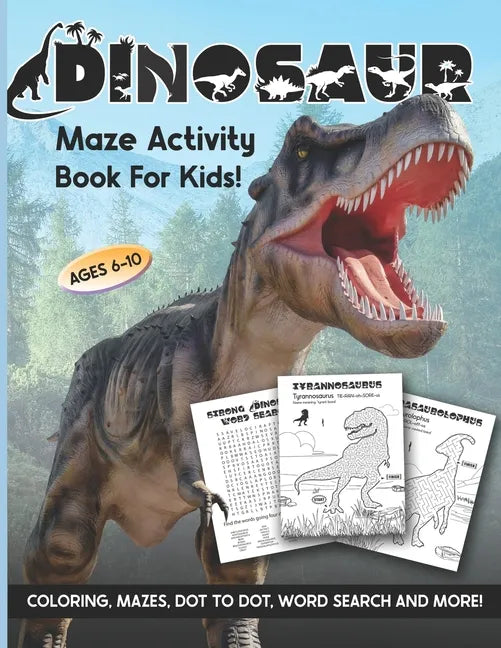 Dinosaur Maze Activity Book For Kids: Ages 6-10 6-8 8-10 Workbook for Coloring, Mazes, Dot to Dot, Word Search and More! - Paperback