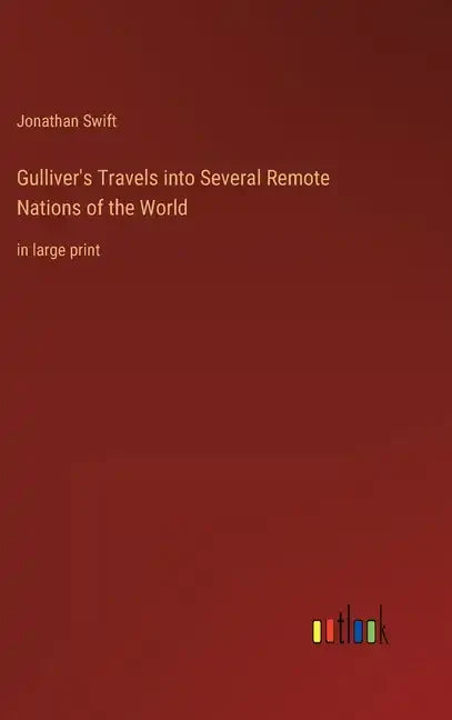 Gulliver's Travels into Several Remote Nations of the World: in large print - Hardcover