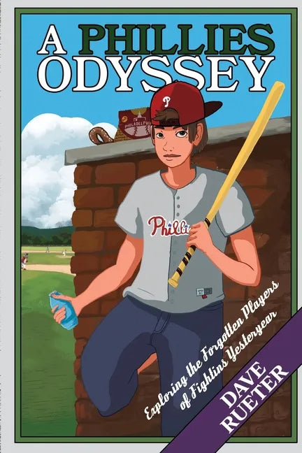 A Phillies Odyssey: Exploring the Forgotten Players of Fightins Yesteryear - Paperback