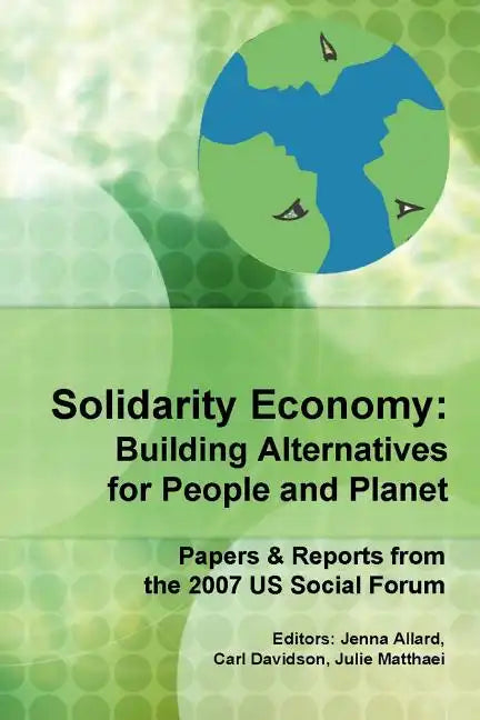 Solidarity Economy: Building Alternatives for People and Planet - Paperback
