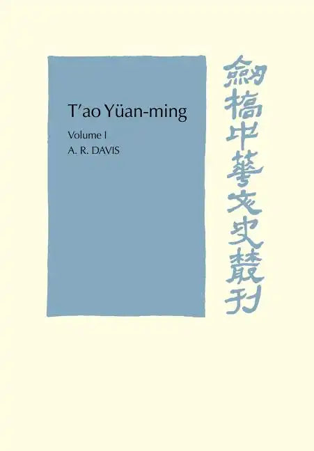 T'Ao Yüan-Ming: Volume 1, Translation and Commentary: His Works and Their Meaning - Paperback