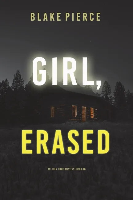 Girl, Erased (An Ella Dark FBI Suspense Thriller-Book 6) - Paperback