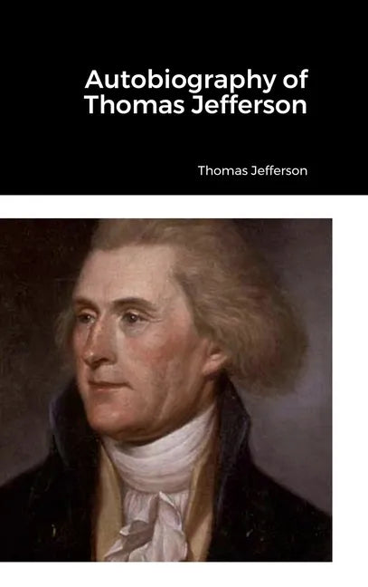 Autobiography of Thomas Jefferson - Hardcover
