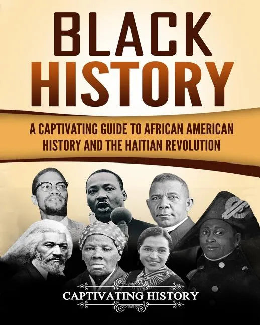 Black History: A Captivating Guide to African American History and the Haitian Revolution - Paperback