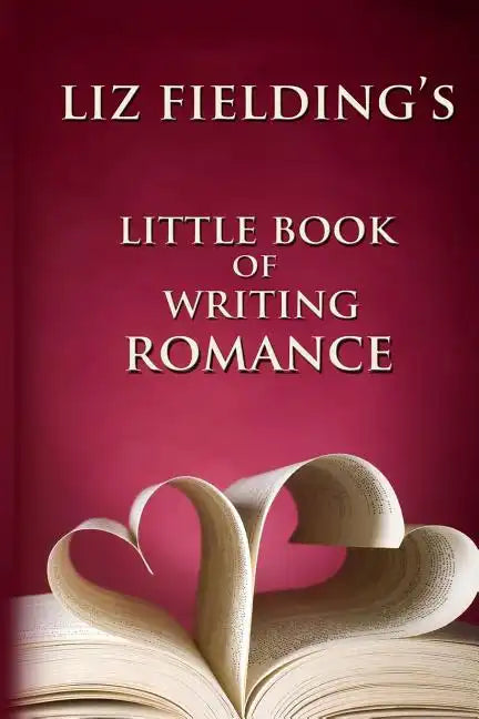 Liz Fielding's Little Book of Writing Romance - Paperback
