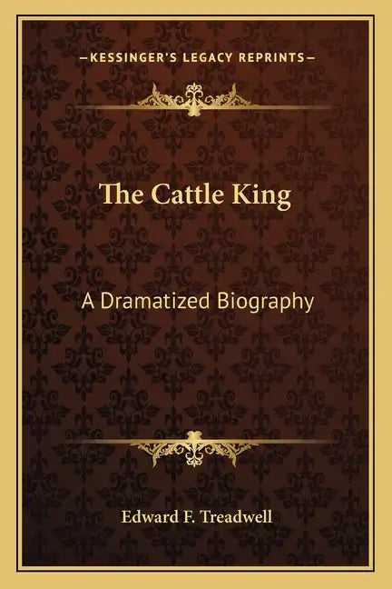 The Cattle King: A Dramatized Biography - Paperback