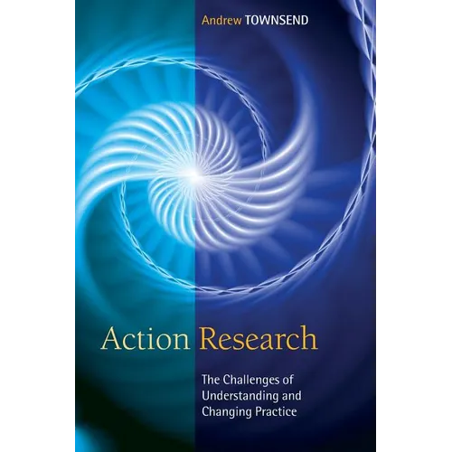 Action Research: The Challenges of Understanding and Changing Practice - Paperback