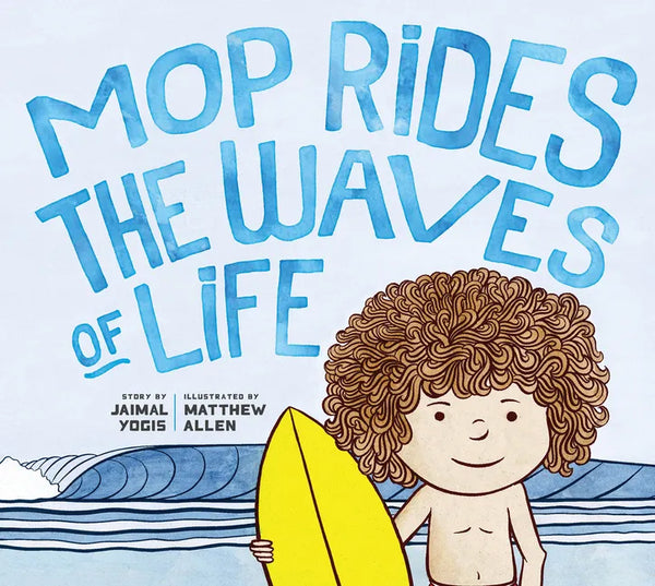 Mop Rides the Waves of Life: A Story of Mindfulness and Surfing (Emotional Regulation for Kids, Mindfulness 101 for Kids) - Hardcover