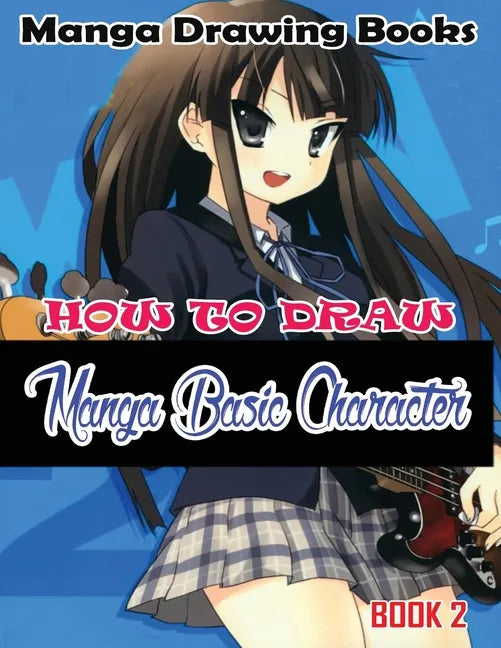 Manga Drawing Books: How to Draw Manga Characters Book 2: Learn Japanese Manga Eyes And Pretty Manga Face - Paperback