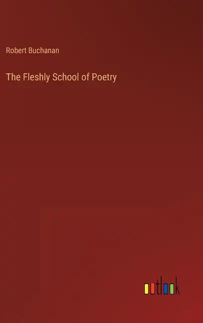 The Fleshly School of Poetry - Hardcover