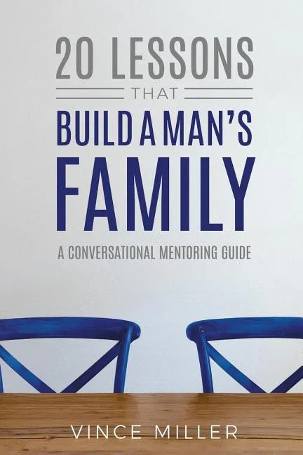 20 Lessons That Build a Man's Family: A Conversational Mentoring Guide - Paperback