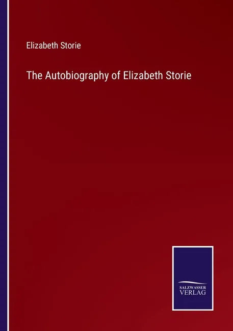 The Autobiography of Elizabeth Storie - Paperback