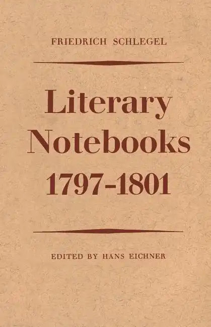 Friedrich Schlegel: Literary Notebooks 1797-1801 - Paperback