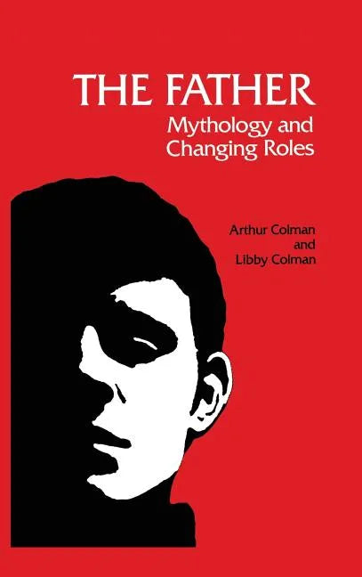 The Father: Mythology and Changing Roles - Hardcover