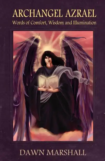 Archangel Azrael: Words of comfort, Wisdom and Illumination - Paperback