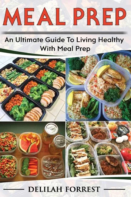 Meal Prep: Healthy Meal Prepping Recipes For Weight Loss, Lose Weight And Save Time With This Meal Prep Cookbook, Save Money And - Paperback