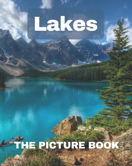Lakes: The Picture Book of Lakes for Dementia Alzheimer's with Seniors Perfect for Gift. - Paperback