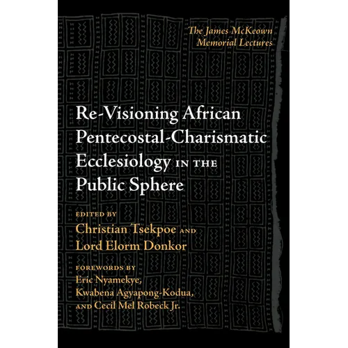 Re-Visioning African Pentecostal-Charismatic Ecclesiology in the Public Sphere - Hardcover