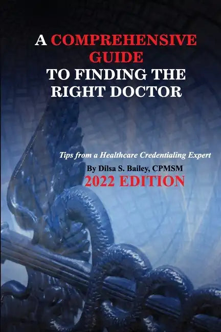 A Comprehensive Guide to Finding the Right Doctor - Paperback