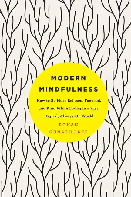 Modern Mindfulness: How to Be More Relaxed, Focused, and Kind While Living in a Fast, Digital, Always-On World - Paperback