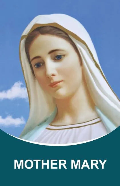 Mother Mary: Dictations through the Messenger Tatyana Nicholaevna Mickushina (from 2005 through 2014) - Paperback