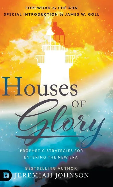 Houses of Glory: Prophetic Strategies for Entering the New Era - Hardcover