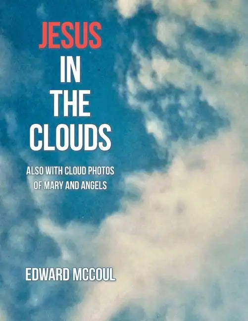 Jesus in the Clouds: Also with Cloud Photos of Mary and Angels - Paperback