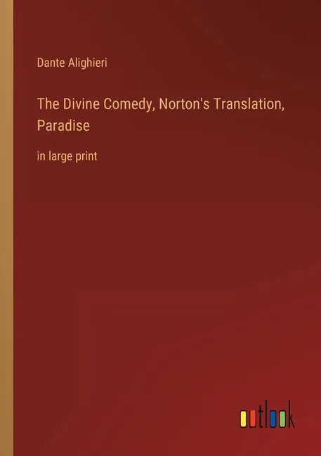 The Divine Comedy, Norton's Translation, Paradise: in large print - Paperback