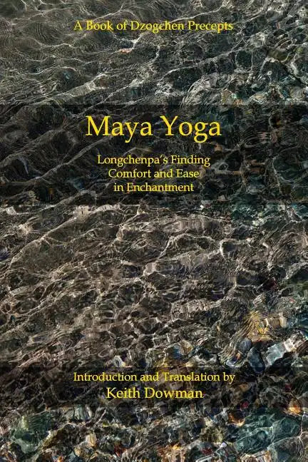 Maya Yoga: Longchenpa's Finding Comfort and Ease in Enchantment - Paperback