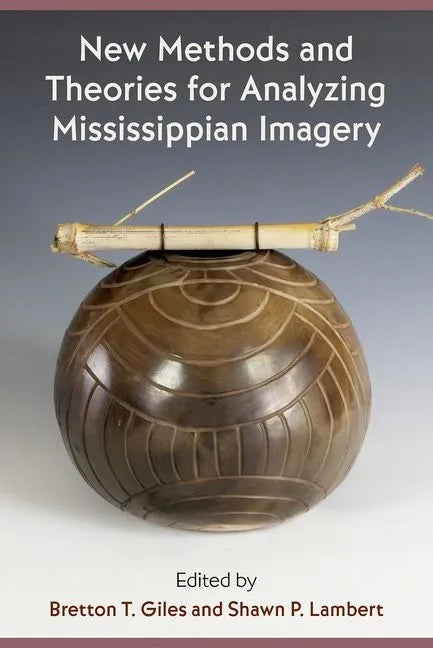 New Methods and Theories for Analyzing Mississippian Imagery - Hardcover
