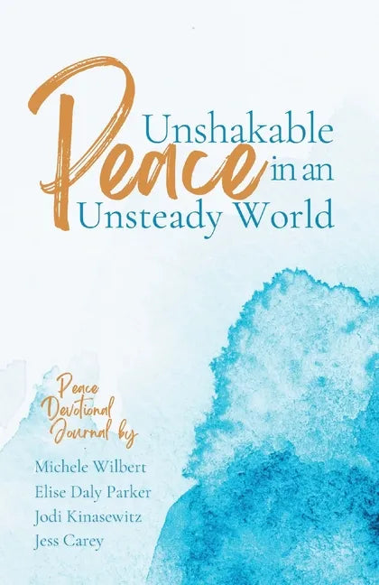 Unshakable Peace in an Unsteady World: Peace Devotional Journal - Paperback