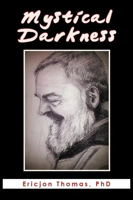 Mystical Darkness: The Dark Night in the Life of Padre Pio - Paperback