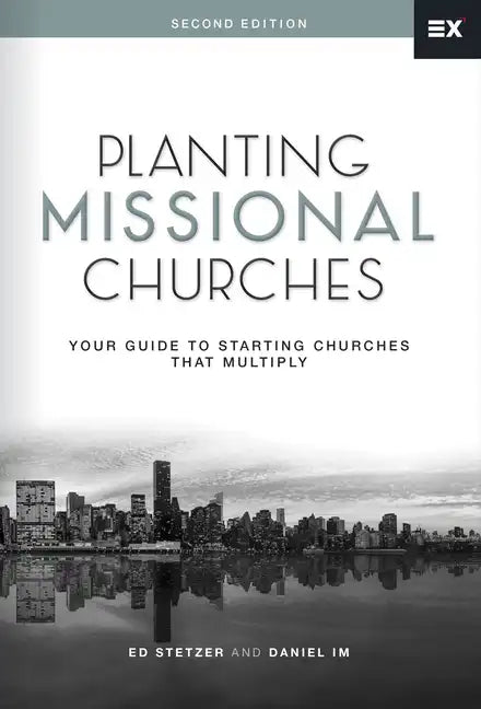 Planting Missional Churches: Your Guide to Starting Churches That Multiply - Hardcover