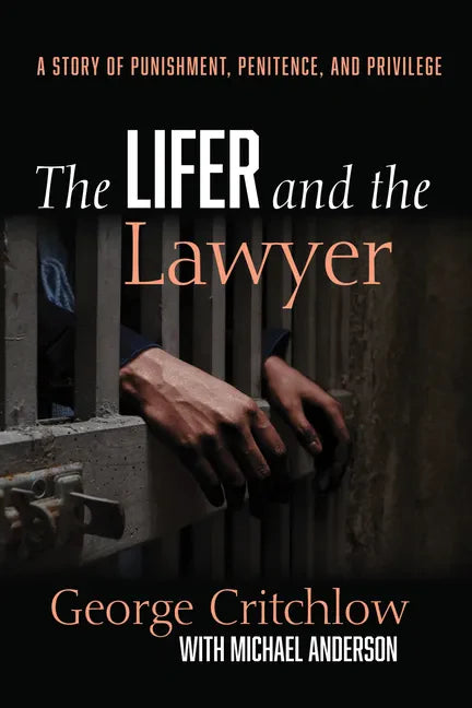 The Lifer and the Lawyer: A Story of Punishment, Penitence, and Privilege - Paperback