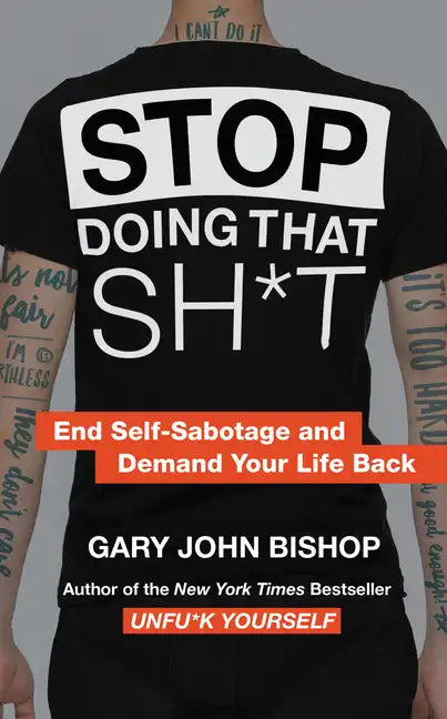 Stop Doing That Sh*t: End Self-Sabotage and Demand Your Life Back - Hardcover