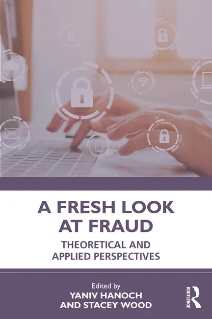 A Fresh Look at Fraud: Theoretical and Applied Perspectives - Paperback