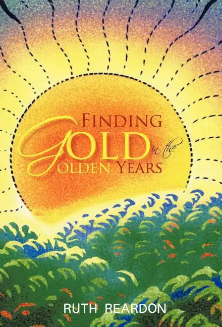 Finding Gold in the Golden Years - Hardcover
