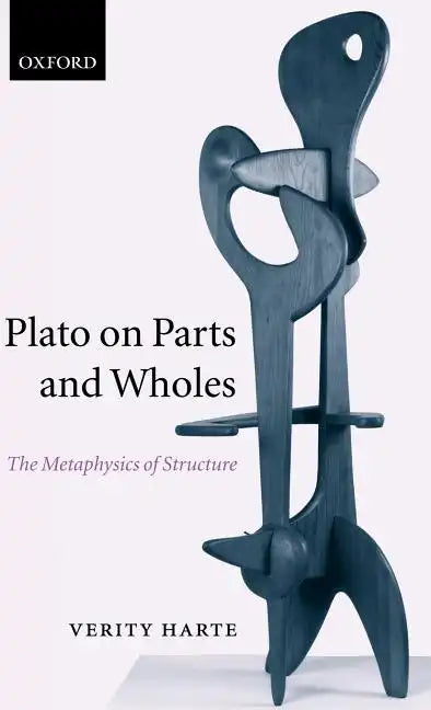 Plato on Parts and Wholes: The Metaphysics of Structure - Hardcover