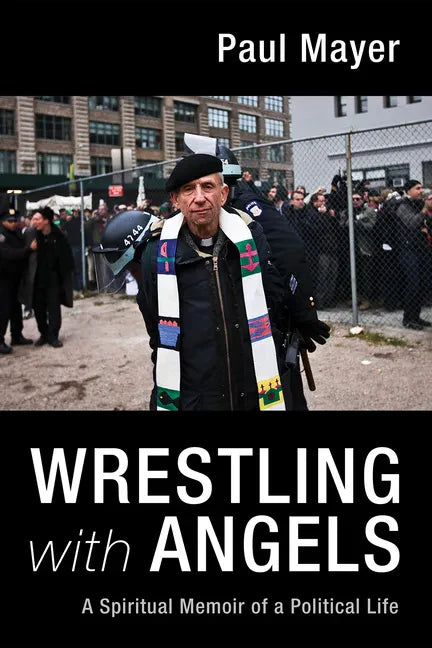 Wrestling with Angels: A Spiritual Memoir of a Political Life - Hardcover