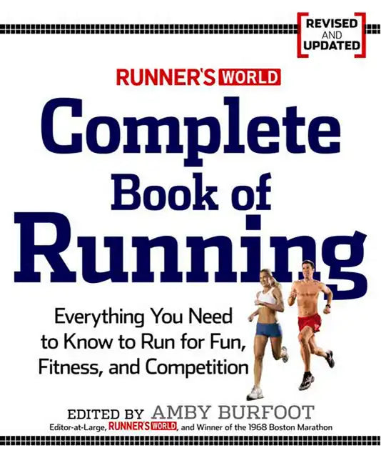 Runner's World Complete Book of Running: Everything You Need to Run for Weight Loss, Fitness, and Competition - Paperback